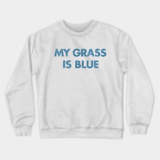 My Grass is Blue 1977 Crewneck Sweatshirt